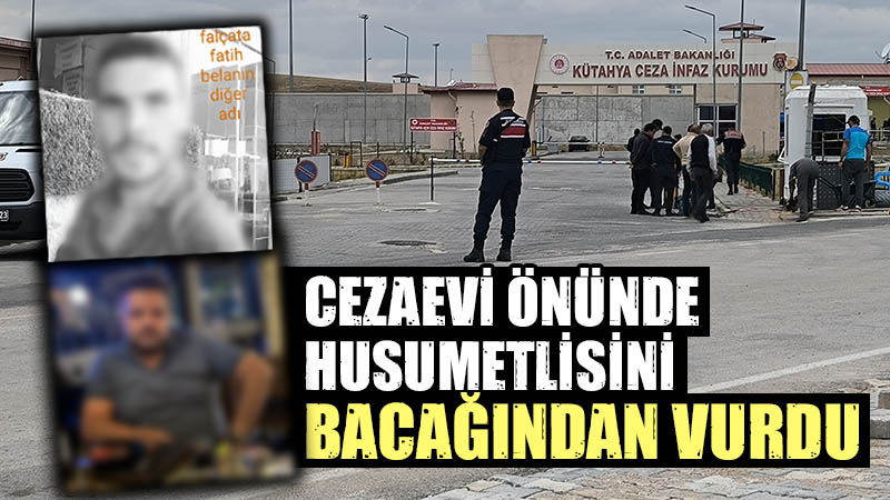 Kütahya’da cezaevi önünde husumetlisini silahla yaraladı