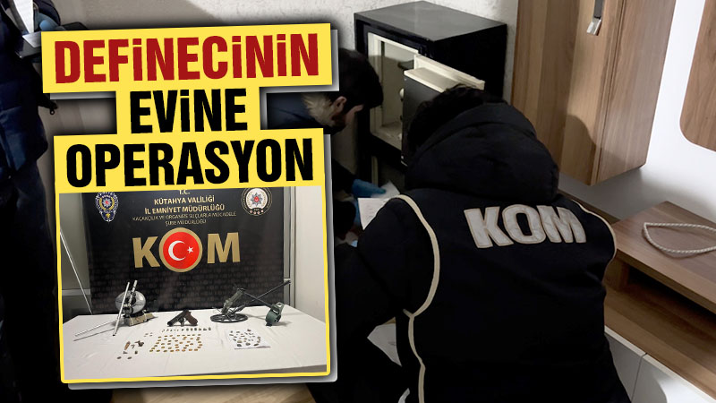 Kütahya’da definecinin evine operasyon