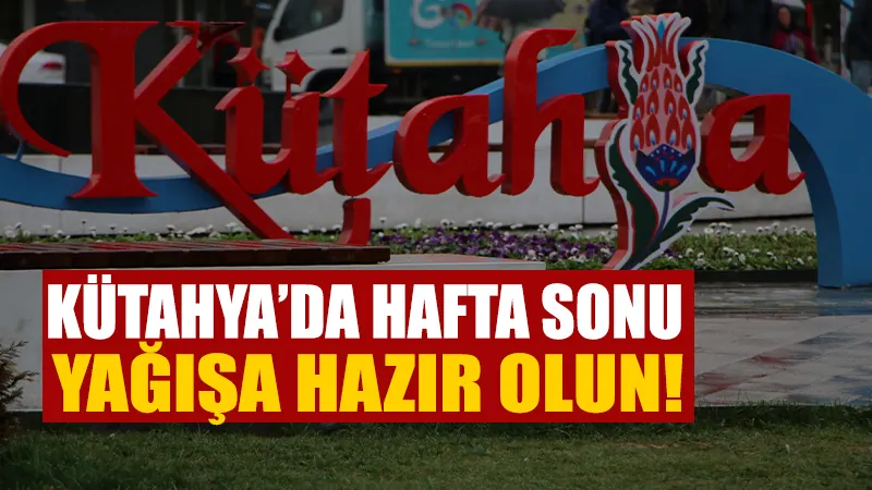 Kütahya’da hafta sonu hava durumu