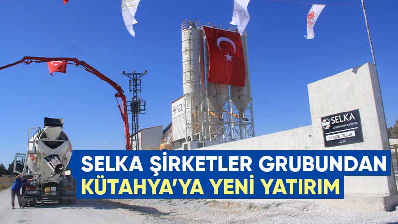 Selka Şirketler Grubu Kütahya’daki