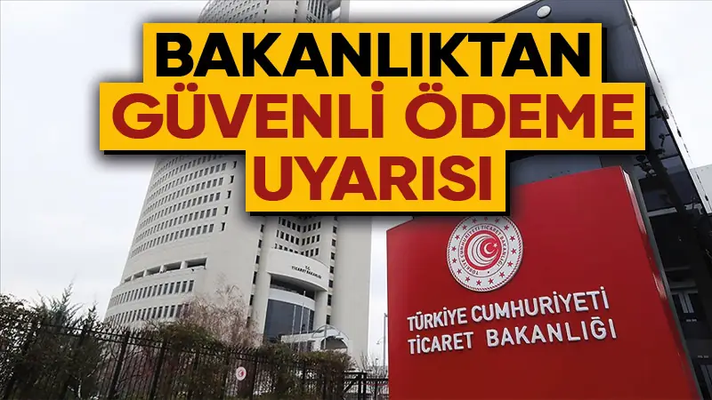 Ticaret Bakanlığından ödeme uyarısı