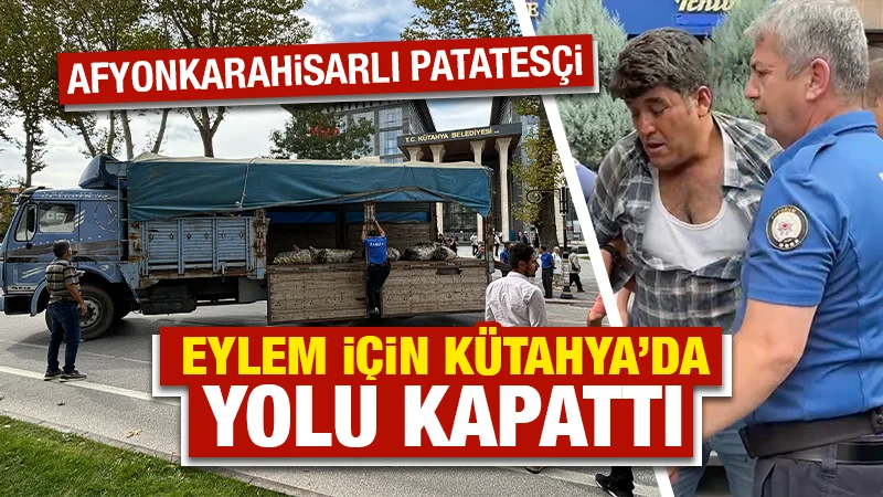 Kütahya’da Afyonlu patatesçi kamyonla yolu kapatarak eylem yaptı