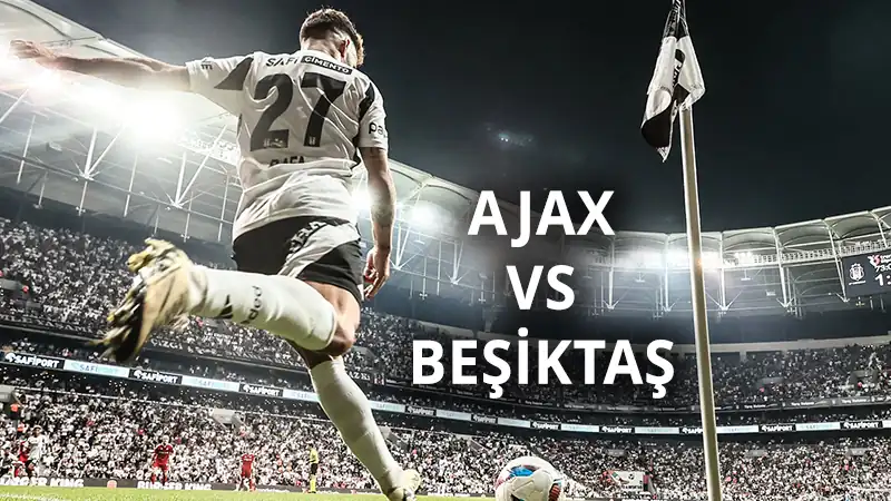 Ajax-Beşiktaş maçı ne zaman?