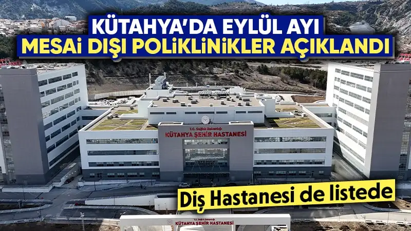 Kütahya’da Eylül ayı mesai dışı poliklinikler açıklandı