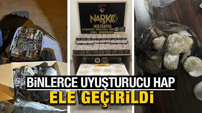 Kütahya’da binlerce uyuşturucu hap ele geçirildi 